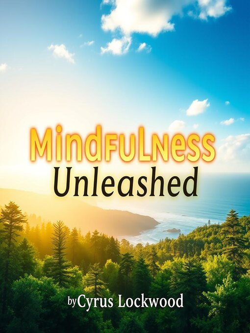 Title details for Mindfulness Unleashed by Cyrus Lockwood - Available